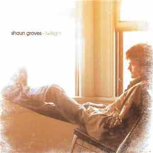 Shaun Groves - Twilight download mp3