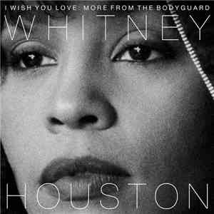 Whitney Houston - I Wish You Love: More From The Bodyguard download mp3