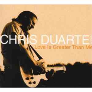 Chris Duarte Group - Love Is Greater Than Me download mp3