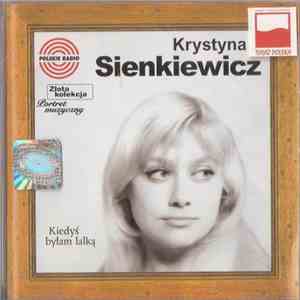 Krystyna Sienkiewicz - Kiedyś Byłam Lalką mp3 download