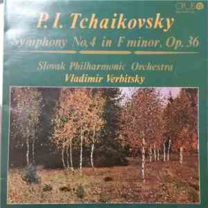 P. I. Tchaikovsky, Slovak Philharmonic Orchestra, Vladimir Verbitsky - Symphony No.4 In F Minor, Op. 36 download mp3
