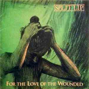 Split Lip - For The Love Of The Wounded download mp3