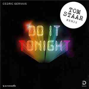 Cedric Gervais - Do It Tonight (Tom Staar Remix) mp3 download
