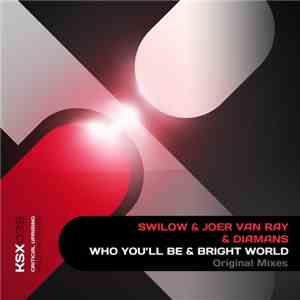 Swilow & Joer van Ray & Diamans - Who You'll Be & Bright World download mp3
