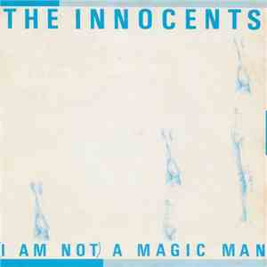 The Innocents  - (I Am Not) A Magic Man download mp3