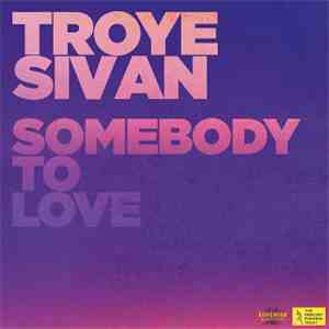 Troye Sivan - Somebody To Love mp3 download