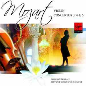 Wolfgang Amadeus Mozart, Christian Tetzlaff - Violin Concertos 3, 4 & 5 download mp3