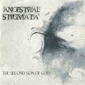 Ancestral Stigmata - The Second Son Of God download mp3