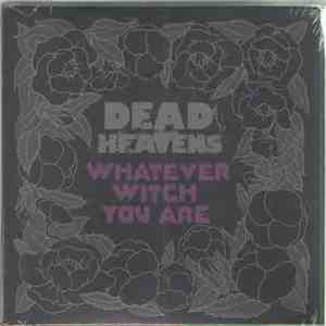 Dead Heavens - Whatever Witch You Are download mp3