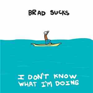 Brad Sucks - I Don't Know What I'm Doing download mp3
