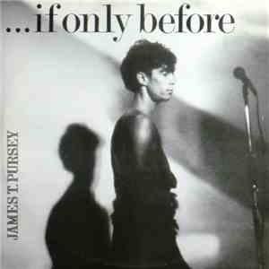 James T. Pursey - If Only Before download mp3