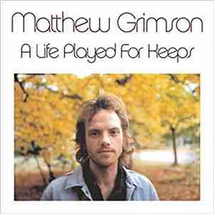 Matthew Grimson - A Life Played For Keeps download mp3