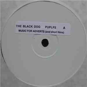 The Black Dog - Music For Adverts (And Short Films) download mp3