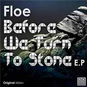 Floe - Before We Turn To Stone E.P download mp3