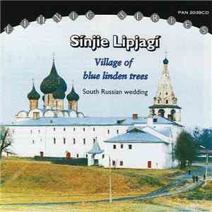 Old Ritualists of Sínjie Lipjagí - Sínjie Lipjagí - Village Of Blue Linden Trees - South Russian Wedding download mp3
