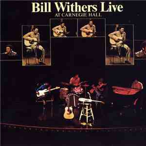 Bill Withers - Bill Withers Live At Carnegie Hall download mp3