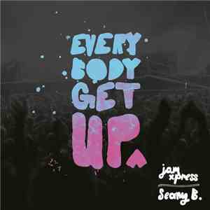 Jam Xpress & Seany B - Everybody Get Up (Bombs Away Remix) download mp3