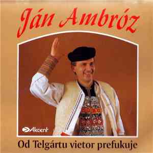 Ján Ambróz - Od Telgártu Vietor Prefukuje mp3 download