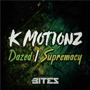 K Motionz - Dazed / Supremacy download mp3