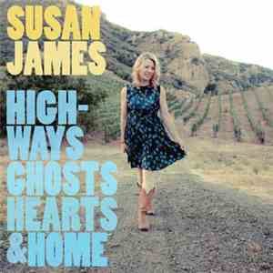 Susan James - Highways, Ghosts, Hearts & Home download mp3