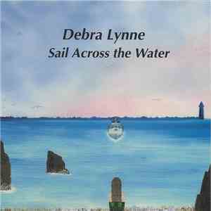 Debra Lynne - Sail Across The Water mp3 download