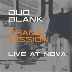 Duo Blank - Transmission - Live At Nova 2002 download mp3