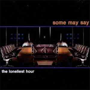Some May Say - The Loneliest Hour download mp3