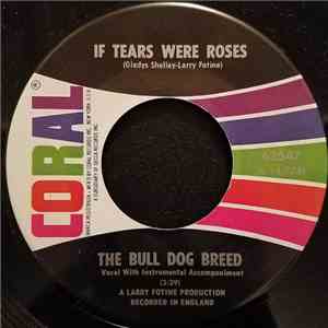 The Bull Dog Breed - If Tears Were Roses download mp3