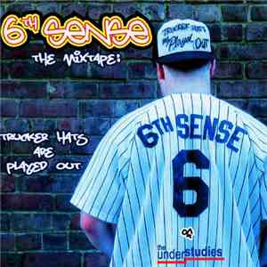 6th Sense  - The Mixtape: Trucker Hats Are Played Out download mp3