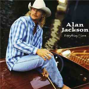 Alan Jackson  - Everything I Love download mp3