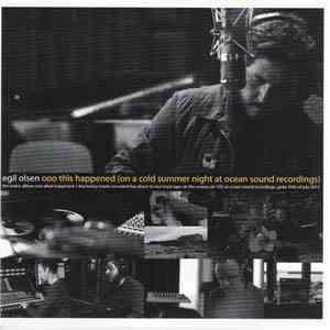 Egil Olsen - Ooo This Happened (On A Cold Summer Night At Ocean Sound Recordings) download mp3