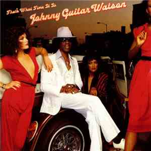 Johnny Guitar Watson - That's What Time It Is download mp3