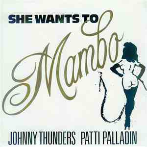 Johnny Thunders & Patti Palladin - She Wants To Mambo download mp3