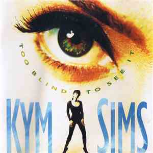 Kym Sims - Too Blind To See It download mp3