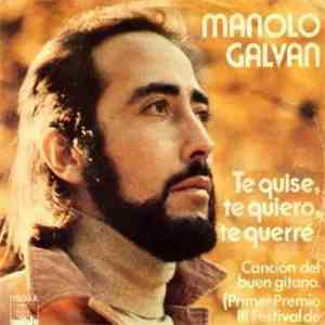 Manolo Galván - Te Quise, Te Quiero, Te Querre / Cancion Del Buen Gitano download mp3