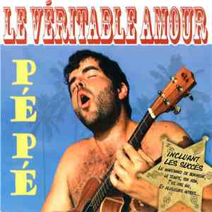Pépé  - Le Véritable Amour download mp3