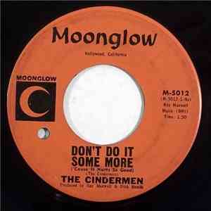 The Cindermen - Don't Do It Some More ('Cause It Hurts So Good) / True Love download mp3