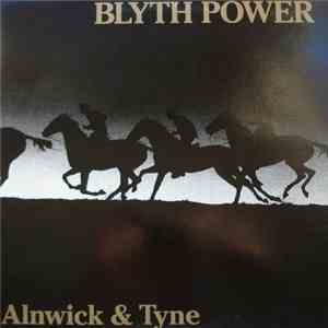 Blyth Power - Alnwick & Tyne mp3 download
