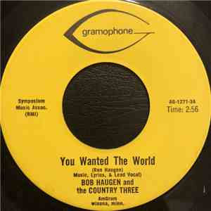 Bob Haugen And The Country Three - You Wanted The World / Down In New Orleans download mp3
