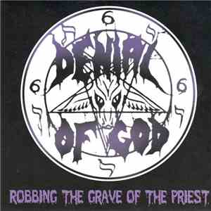 Denial Of God - Robbing The Grave Of The Priest mp3 download