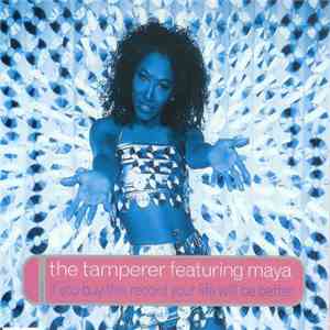 The Tamperer Featuring Maya - If You Buy This Record Your Life Will Be Better download mp3