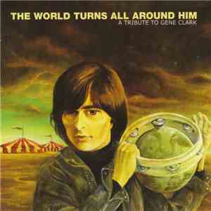 Various - The World Turns All Around Him A Tribute To Gene Clark download mp3