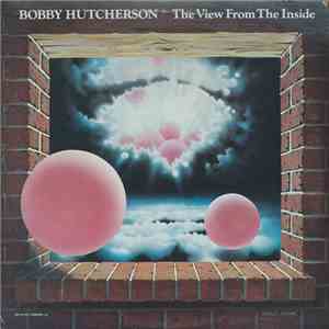 Bobby Hutcherson - The View From The Inside download mp3