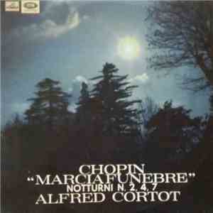 Chopin, Alfred Cortot - "Marcia Funebre" / Notturni N. 2, 4, 7 download mp3