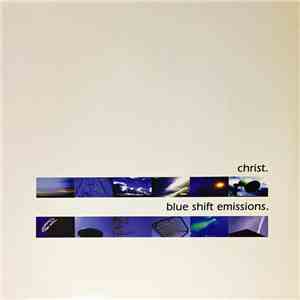 Christ. - Blue Shift Emissions download mp3