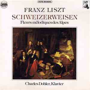 Franz Liszt, Charles Dobler - Schweizerweisen / Fleurs Mélodiques Des Alpes download mp3