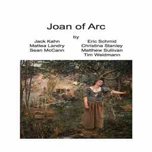 Jack Kahn , Mattea Landry, Sean McCann , Eric Schmid, Christina Stanley, Matthew Sullivan , Tim Weidmann - Joan of Arc download mp3
