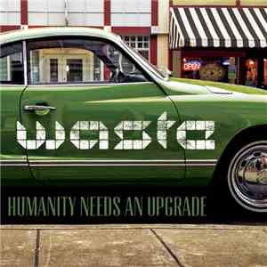 W.A.S.T.E. - Humanity Needs An Upgrade download mp3