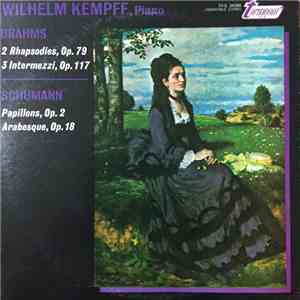 Wilhelm Kempff, Robert Schumann, Johannes Brahms - Brahms: 2 Rhapsodies, Op. 79; 3 Intermezzi, Op. 117 / Schumann: Papillons, Op. 2; Arabesque, Op. 18 download mp3
