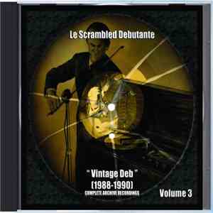 Le Scrambled Debutante - "Vintage Deb" (1988-1990) Complete Archive Recordings Volume 3 mp3 download